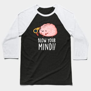 Blow Your Mind Funny Brain Pun Baseball T-Shirt